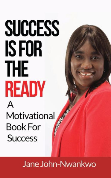 Success Is For The Ready: A Motivational Book For Success