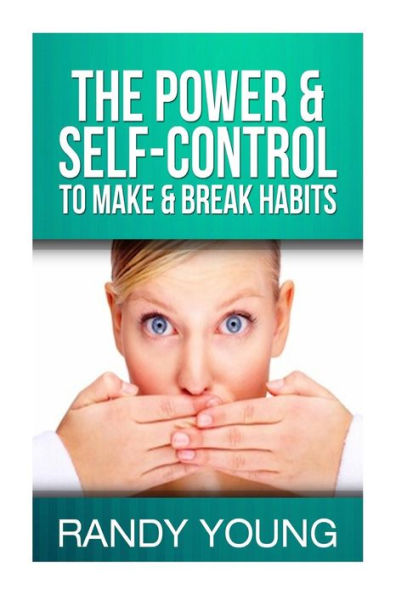The Power & Self-Control To Make & Break Habits