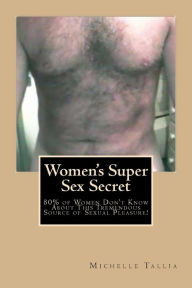 Title: Women's Super Sex Secret, Author: Michelle Tallia