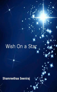 Title: Wish On A Star, Author: Shamreethaa Seeniraj