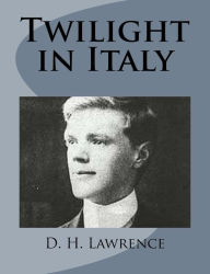 Title: Twilight in Italy, Author: D. H. Lawrence