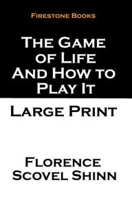 Title: The Game of Life and How to Play It: Large Print, Author: Florence Scovel Shinn