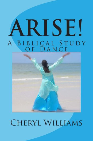 Arise!: A Biblical Study of Dance