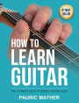 How To Learn Guitar: The Ultimate Teach Yourself Guitar Book