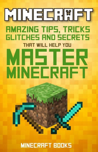 Minecraft: AMAZING Tips, Tricks, Secrets and Glitches That Will Help ...