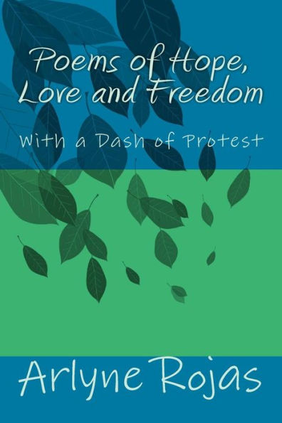 Poems of Hope, Love and Freedom: With a Dash of Protest