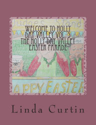 Title: Welcome to HollyDay Valley Vol. 5: HollyDay Valley Easter Parade, Author: Linda Marie Curtin