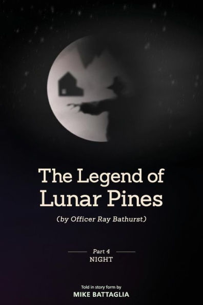 The Legend of Lunar Pines (by Officer Ray Bathurst): Part IV - Night