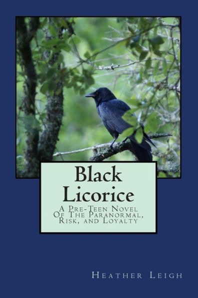 Black Licorice: A Young Adult Novel Of The Paranormal, Risk, and Loyalty