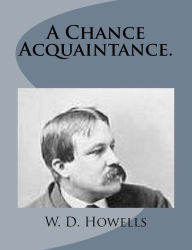 Title: A Chance Acquaintance., Author: W D Howells