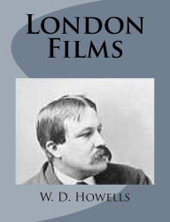 Title: London Films, Author: W D Howells