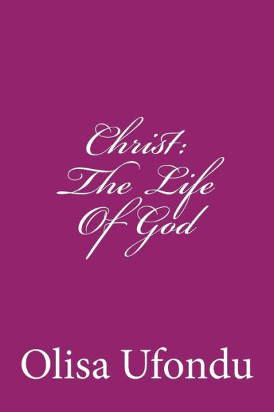 Christ: The Life Of God