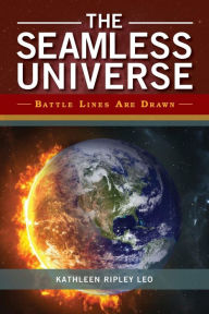 Title: The Seamless Universe: Battle Lines Are Drawn, Author: Kathleen Ripley Leo