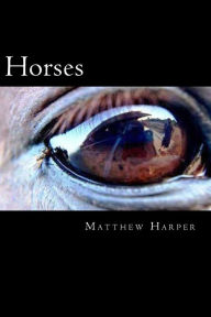 Title: Horses: The Essential Guide To Horses For Kids, Author: Matthew Harper