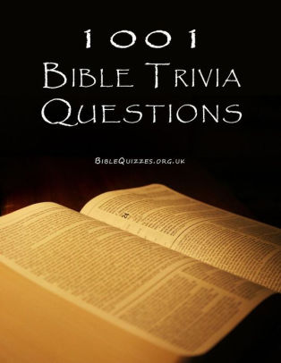 1001 Bible Trivia Questions by BibleQuizzes.org.uk, Paperback  Barnes