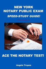 Title: New York Notary Public Exam Speed-Study Guide!, Author: Angelo Tropea