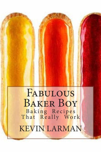 Fabulous Baker Boy: Baking Recipes That really work