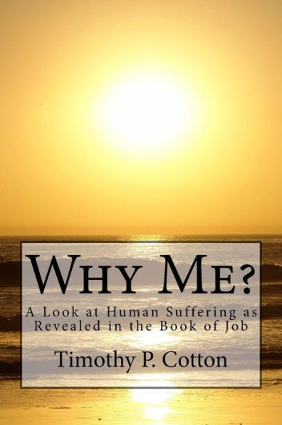 Why Me? A Look At Human Suffering As Revealed the Book of Job