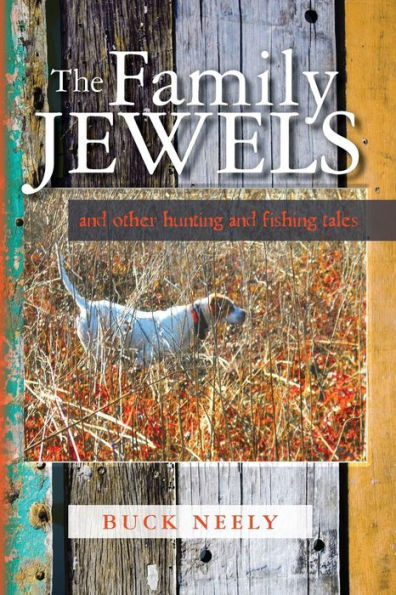 The Family Jewels: and other hunting and fishing tales