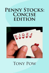 Title: Penny Stocks: Concise edition, Author: Tony Pow