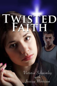 Title: Twisted Faith, Author: Jessica Morrison