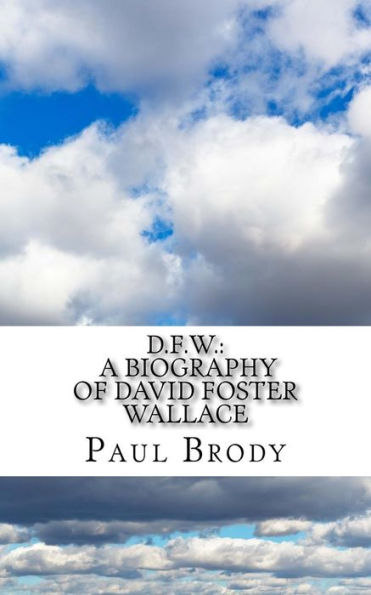 D.F.W.: A Biography of David Foster Wallace