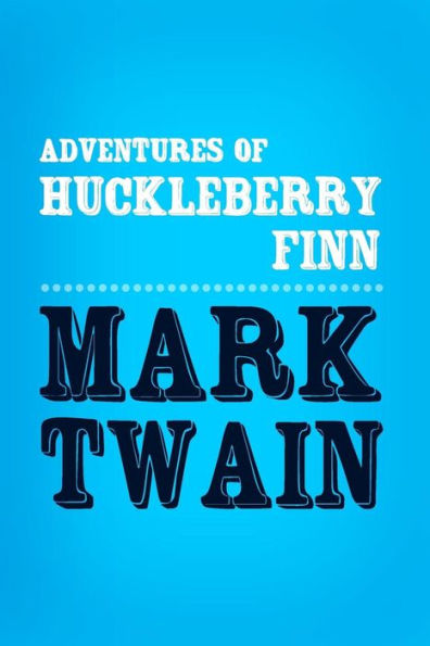 Adventures of Huckleberry Finn: Original & Unabridged