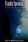 Frankly Speaking: A Frank Rozzani Detective Novel