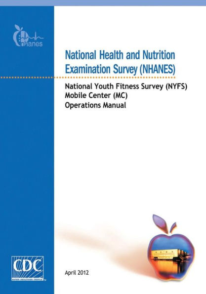 National Health and Nutrition Examination Survey (NHANES): National Youth Fitness Survey (NYFS) Mobile Center (MC) Operations Manual