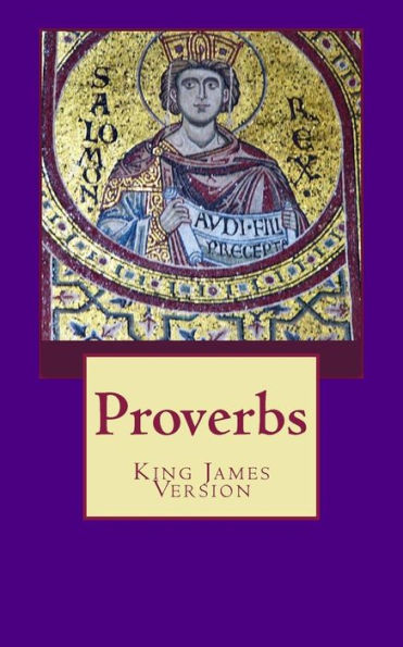 Proverbs: The Book of Proverbs from the King James Bible