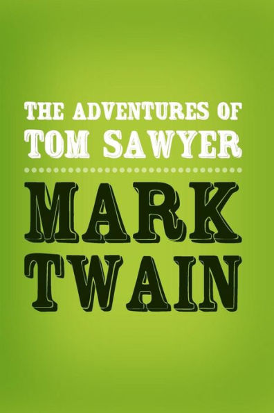 The Adventures of Tom Sawyer: Original & Unabridged