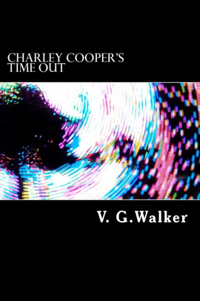 Charley Cooper's Time Out: The Adventures Of Charley Cooper