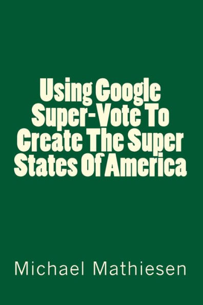 Using Google SuperVote To Create The Super States Of America
