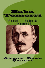 Title: Baba Tomorri: Poezi - Fabula - Komedi, Author: Andon Zako Cajupi