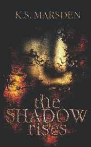 Title: The Shadow Rises, Author: K S Marsden