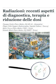 Title: Radiazioni: recenti aspetti di diagnostica, terapia e riduzione delle dosi, Author: Filippo Grillo Ruggieri