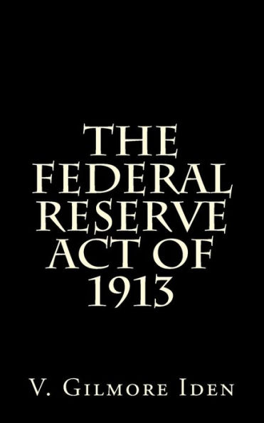 The Federal Reserve Act Of 1913