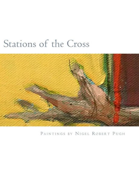 Stations of the Cross: Stations of the Cross: Reflections on the Stations of the Cross in paintings and words
