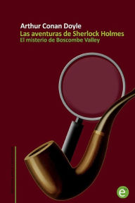 Title: El misterio de Boscombe Valley: Las aventuras de Sherlock Holmes, Author: Arthur Conan Doyle