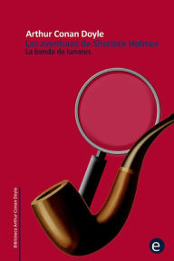 Title: La banda de lunares: Las aventuras de Sherlock Holmes, Author: Arthur Conan Doyle