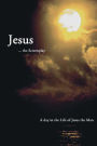 Jesus ... the Screenplay: A day in the Life of Jesus the Man