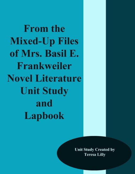 From the Mixed-Up Files of Mrs. Basil E. Frankweiler Novel Literature Unit Study and Lapbook