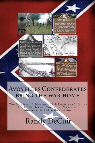 Avoyelles Confederates bring the war home; The Soldiers of Mouton's 18th Louis