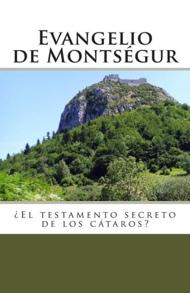 Evangelio de Montsegur: El testamento secreto de los cataros