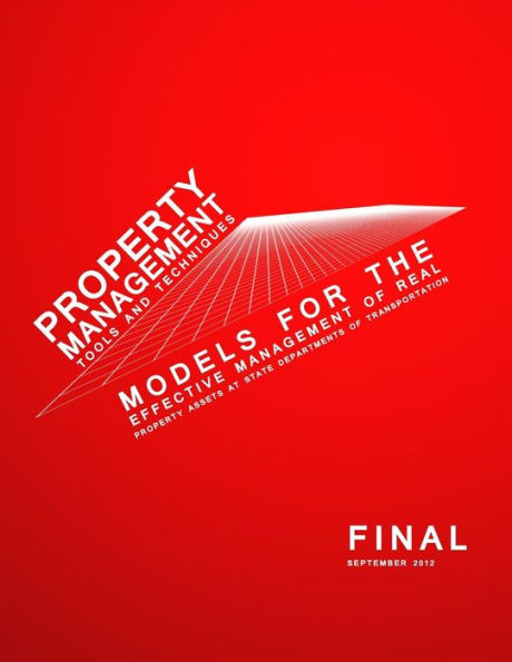 Property Management Tools and Techniques: Models for the Effective Management of Real Property Assets at State Departments of Transportation
