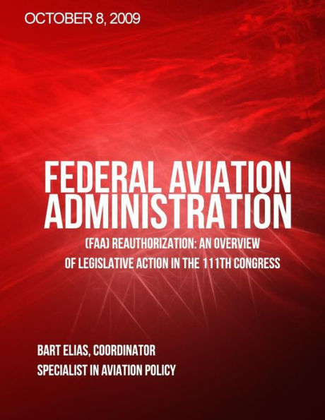 Federal Aviation Adminstration (FAA) Reauthorization: An Overview of Legislative Action in the 111th Congress