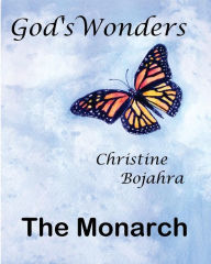 Title: God's Wonders: The Monarch, Author: Christine Bojahra