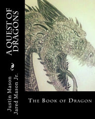 Title: A Quest of Dragons: The Book of Dragon, Author: Justin Mason