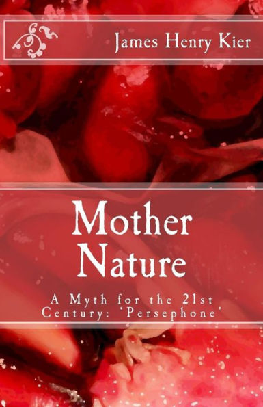 Mother Nature: A Myth for the 21st Century: 'Persephone'