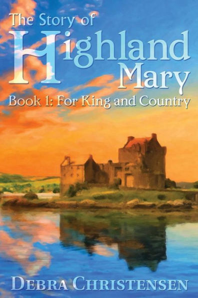 The Story of Highland Mary: Book 1: For King and Country